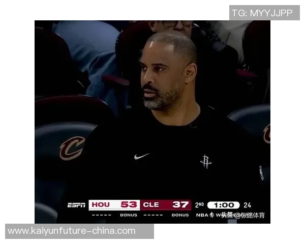 NBA火箭对阵骑士精彩赛事视频直播全程回顾与分析